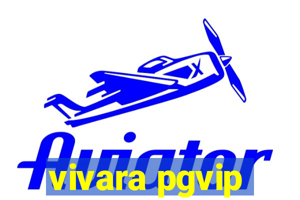 vivara pgvip